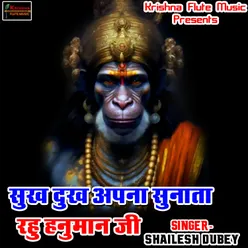 Sukh Dukh Apna Sunata Rahu Hanuman Ji
